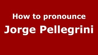 How to pronounce Jorge Pellegrini