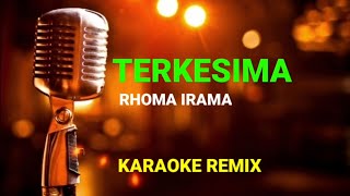 Download lagu TERKESIMA - RHOMA IRAMA , KARAOKE REMIX & LIRIK mp3