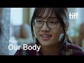 OUR BODY Trailer | TIFF 2018