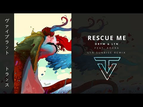 Rescue Me › by DRYM & LTN feat. Adara (LTN Sunrise Remix)