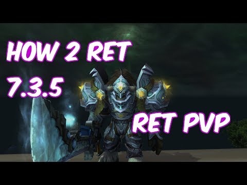 HOW 2 RET PALLY - 7.3.5 Retribution Paladin PvP - WoW Legion