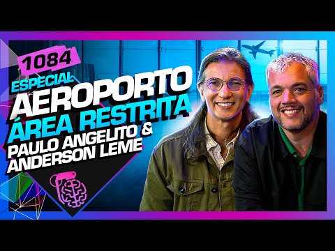 AEROPORTO - ÁREA RESTRITA: PAULO ANGELITO E ANDERSON LEME - Inteligência Ltda. Podcast #1084