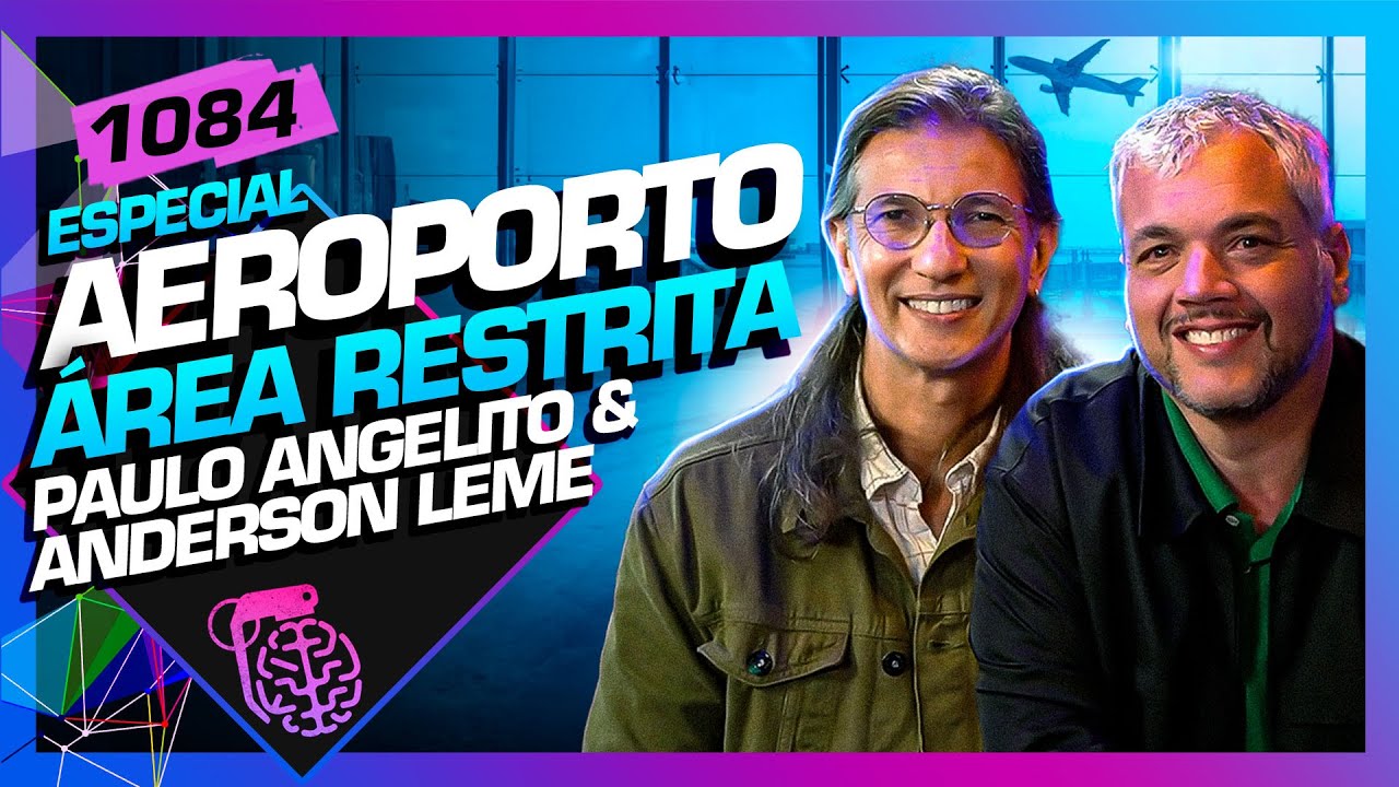 AEROPORTO - ÁREA RESTRITA: PAULO ANGELITO E ANDERSON LEME - Inteligência Ltda. Podcast #1084