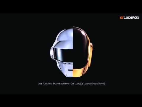 Daft Punk Feat Pharrell Williams - Get Lucky (Dj Lucerox Groovy Remix)