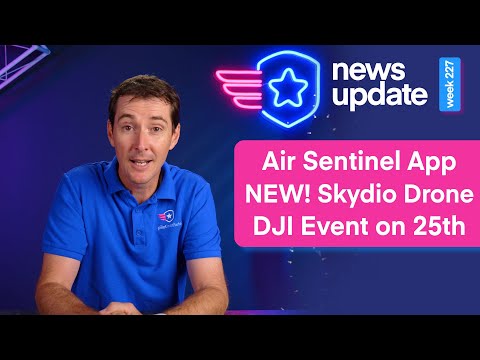Drone News: The Air Sentinel App, New Skydio Drone, and a DJI Event Next Week!