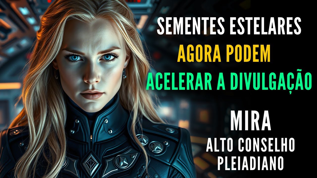 🔴MIRA - Alto Conselho Pleiadiano  |  CONTATO ABERTO! A Mensagem Mais Importante Que Já Lhe Demos...