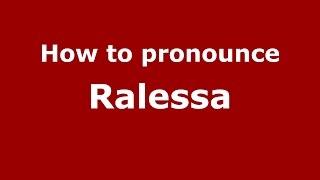 How to pronounce Ralessa
