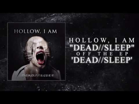 Hollow, I Am - Dead//Sleep