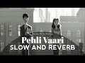 Pehli Vaari Slow Reverb Lofi Mitraz Reiha Ali Imtiaz Mahbub Latest Music 2024