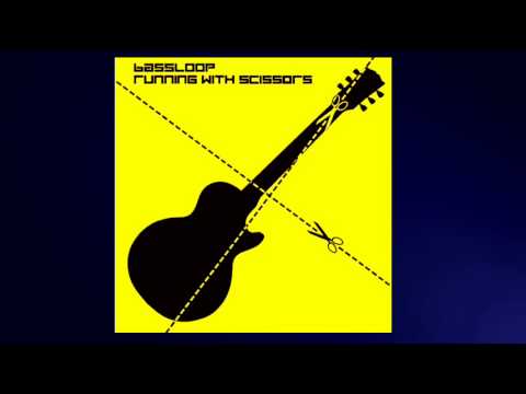 Bassloop - Running With Scissors (original edit)
