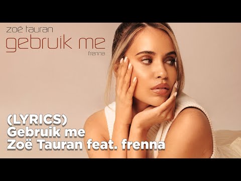 Zoë Tauran ft. Frenna - Gebruik Me (Lyrics)