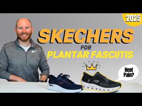 Best Skechers Shoes for Plantar Fasciitis [2025] | Foot Specialist Review