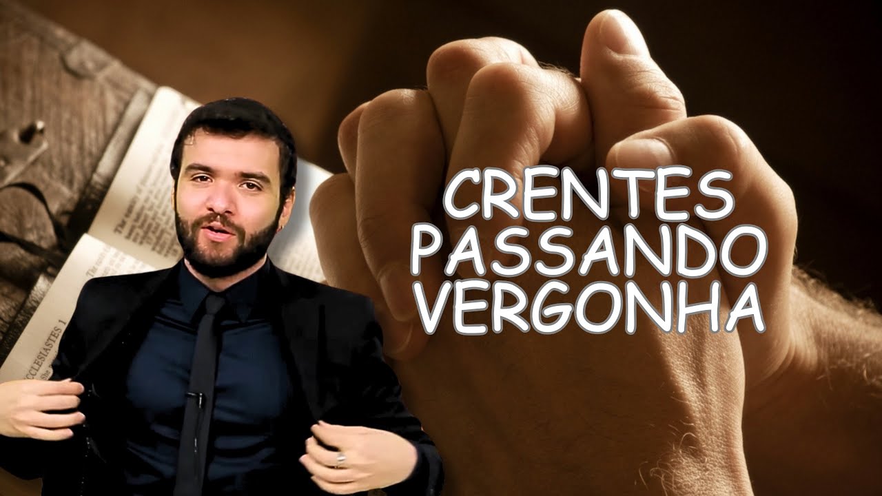 CRENTE PASSANDO VERGONHA