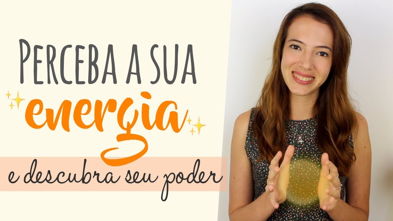 Técnica para SENTIR SUA ENERGIA - Simples e Fácil