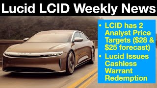 Lucid LCID Stock Weekly News | Two Analyst Have New Price Targets &amp; Lucid Redeems Cashless Warrants