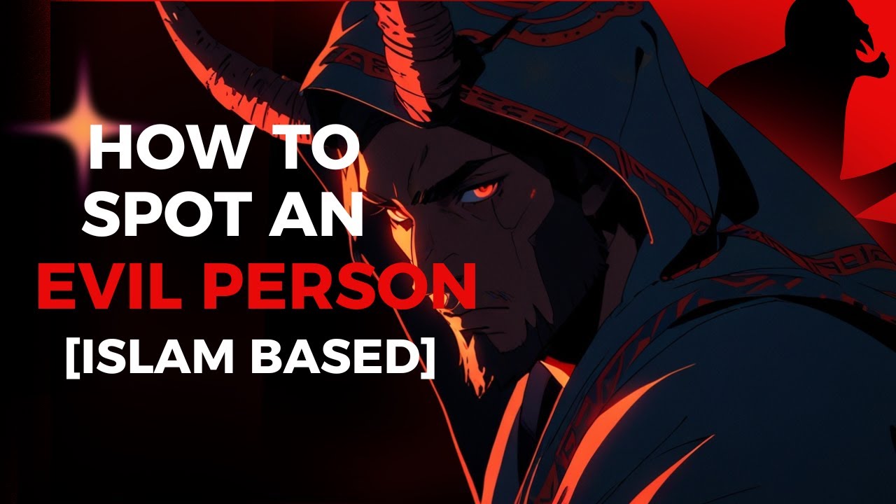 07 Signs Based on Islamic Teachings | Recognize Evil People