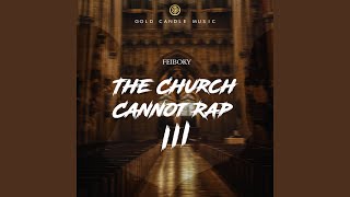 The Church Cannot Rap III (The Last Edition) Music Video