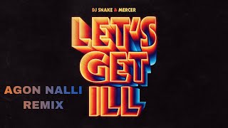 DJ Snake - Let&#39;s Get ill Ft Mercer (DJ Nalli Remix)