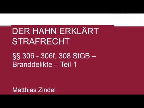 Der Hahn erklärt Strafrecht - §§ 306-306f, 308 StGB Branddelikte TEIL 1