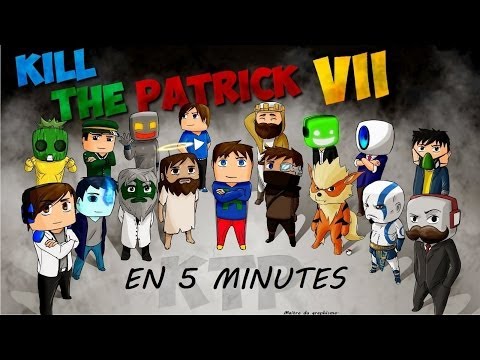 Kill The Patrick 7 en 5 minutes - version Aypierre