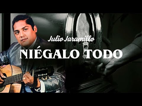 Niégalo Todo - Julio Jaramillo - Bolero Clásico del Recuerdo Inolvidable (Letra Oficial)