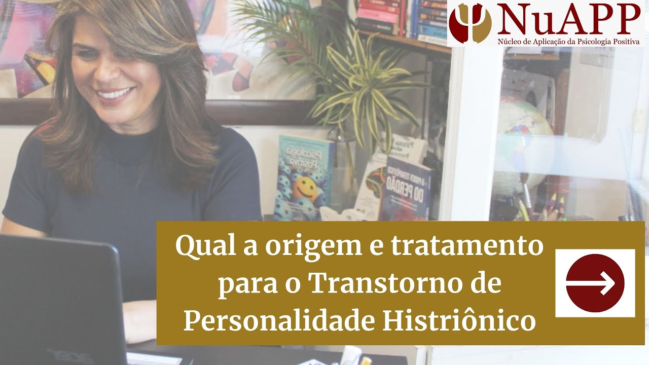 Qual a origem e tratamento para o Transtorno de Personalidade Histriônico - Terapia Esquema