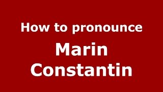 How to pronounce Marin Constantin