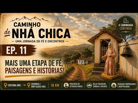 Caminho de Nhá Chica – EP. 11 | Cristina ➜ Dom Viçoso (Serrinha) | 18 km