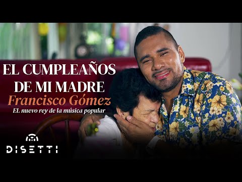 Francisco Gómez - El Cumpleaños De Mi Madre (Video Oficial) | "El Nuevo Rey De La Música Popular"