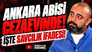 ANKARA ABİSİ CEZAEVİNDE! İŞTE SAVCILIK İFADESİ!