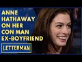 Anne Hathaway Dated A Con Man Letterman