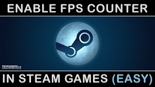 How To Show FPS On Steam Games - (Tutorial)