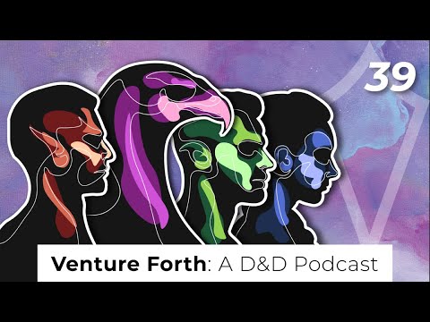 The Road of Good Intentions | Episode 39 | Venture Forth: A D&D Podcast | Dungeons and Dragons