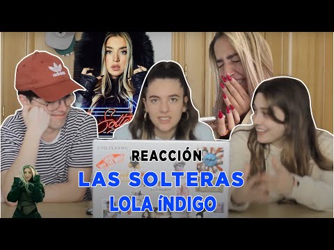 Reaccionamos a LOLA ÍNDIGO - LAS SOLTERAS