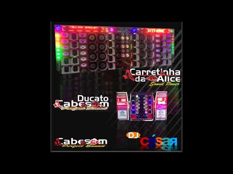 Carretinha da Alice & Ducato Cabesom - Dj César