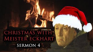Christmas with Meister Eckhart: Sermon 4