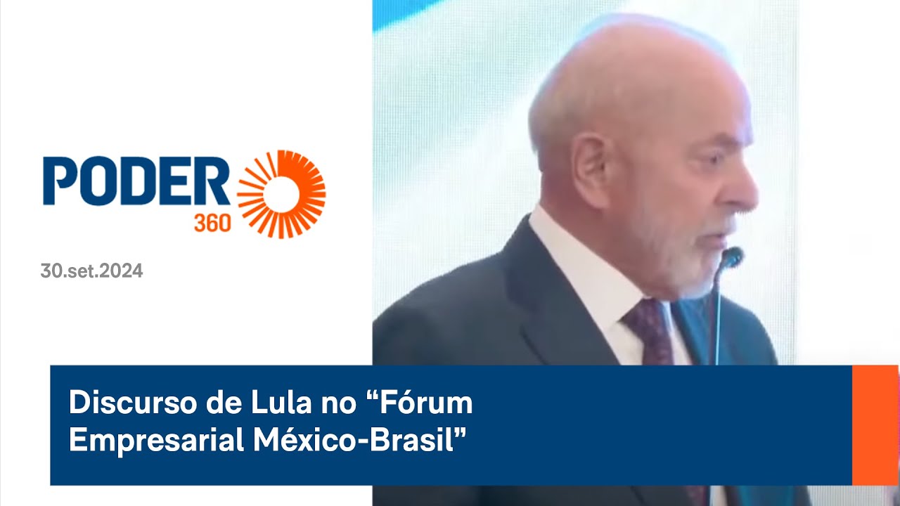 Discurso de Lula no “Fórum Empresarial México-Brasil”