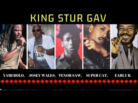 KING STUR GAV SOUND SYSTEM 1986  TENOR SAW, SUPER CAT, JOSEY WALES, EARLY B, YAMI BOLO