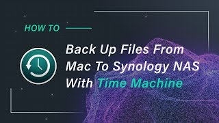 How to Back Up Files From Mac to Synology NAS With Time Machine