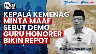 Heboh Sebut Demo Guru Honorer Madrasah Bikin Repot Pemerintah, Kepala Kemenag Pandeglang Minta Maaf