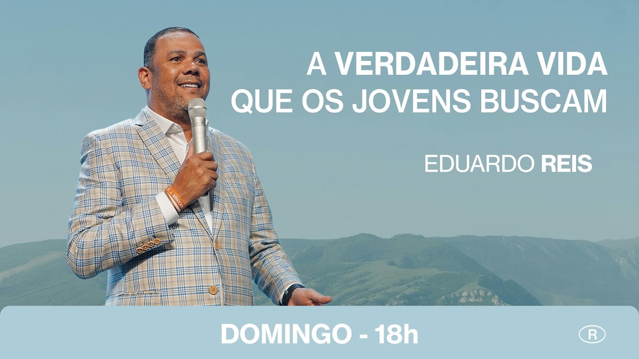 A BUSCA DOS JOVENS PELA VIDA QUE SÓ DEUS PODE OFERECER | Eduardo Reis
