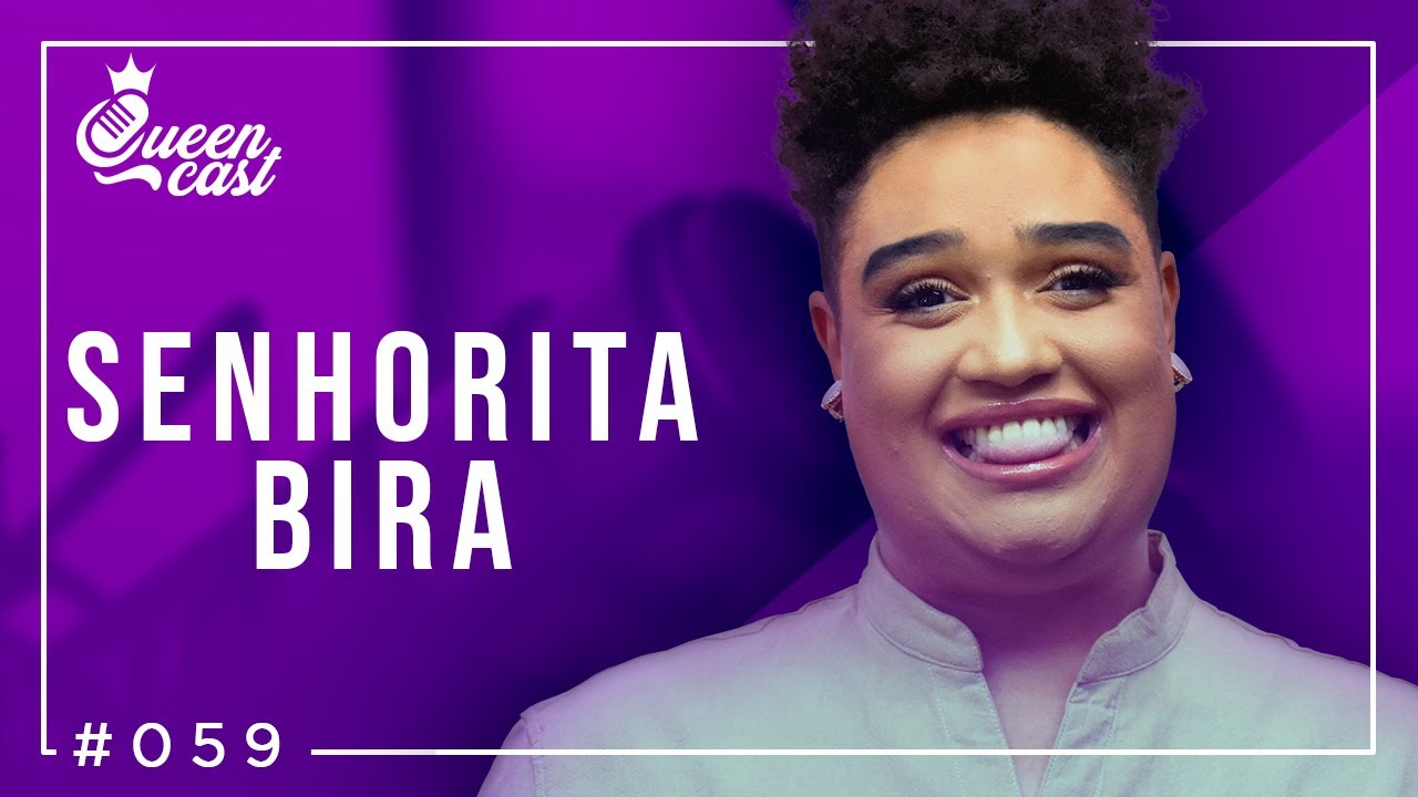 Senhorita Bira | QueenCast #059