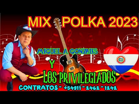 MIX POLKA 2023 -MIGUEL A. GONZALES Y LOS PRIVILEGIADOS ♫PABLO LISANDRO DJ♫