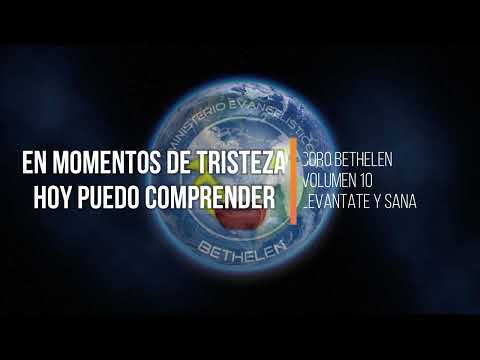 CORO BETHELEN - EN MOMENTOS DE TRISTEZA - HOY PUEDO COMPRENDER