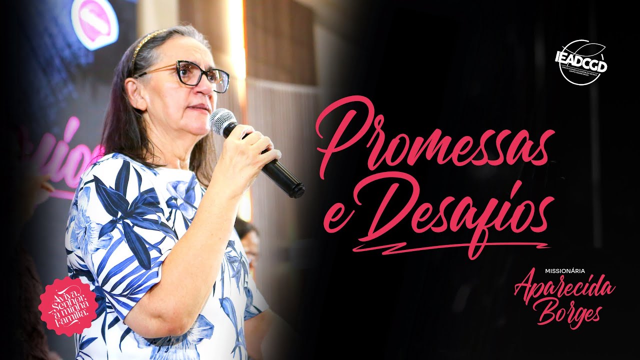 PROMESSAS E DESAFIOS | Missionária Aparecida Borges