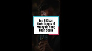 Download lagu Top 5 Kisah Cinta Tragis di Malaysia Yang Bikin Sedih mp3