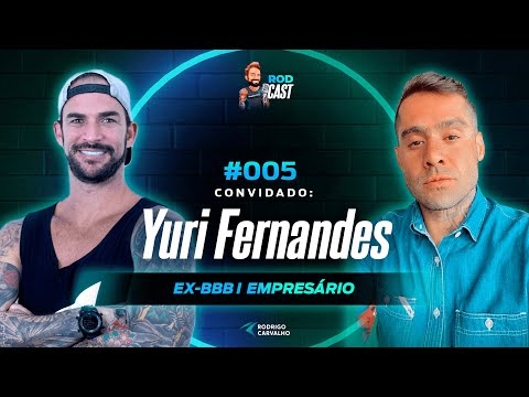 Yuri Fernandes Ex-BBB l Empresário  l  RODCAST #005