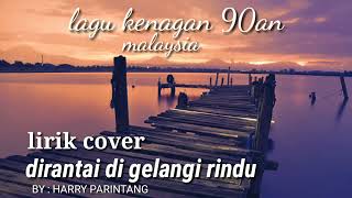 Download lagu DIRANTAI DIGELANGI RINDU EXIST ( LIRIK & COVER ) HARRY PARINTANG mp3