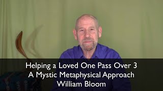 Helping a Loved One Pass Over 3 - A Mystic Metaphysical Approach