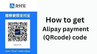How To Get Your Alipay Payment Code, Scan Or QRcode